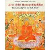 Caves of the Thousand Buddhas: Chinese Art From the Silk Route