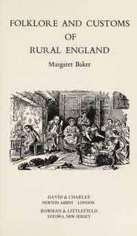 Folklore and customs of rural England by Margaret Baker - 1974