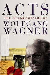 Acts: The Autobiography of Wolfgang Wagner