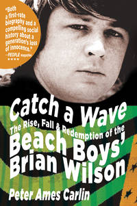 Catch a Wave: The Rise, Fall, and Redemption of the Beach Boys' Brian Wilson