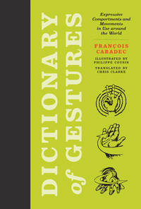 Dictionary of Gestures: Expressive Comportments and Movements in Use around the World (The MIT...