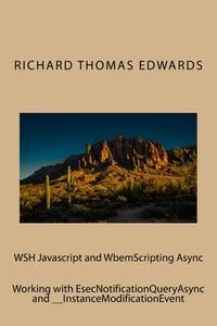 WSH Javascript and WbemScripting Async: Working with EsecNotificationQueryAsync and...