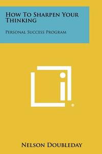 How to Sharpen Your Thinking: Personal Success Program