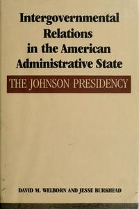 Intergovernmental Relations in the American Administrative State: The Johnson Presidency