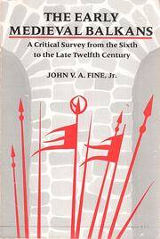 The Early Medieval Balkans: A Critical Survey from the Sixth to the Late Twelfth Century by John V. A. Fine Jr - Paperback - 1991-05-15 - from Ergodebooks (SKU: SONG0472081497)