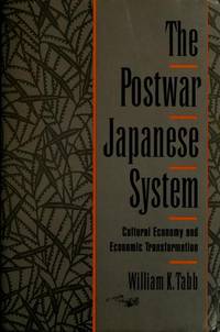 The Postwar Japanese System: Cultural Economy and Economic Transformation