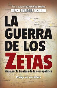 La guerra de los zetas: Viaje por la frontera de la necropolÃtica (Spanish Edit