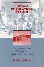 Indian Population Decline: The Missions of Northwestern New Spain, 1687-1840