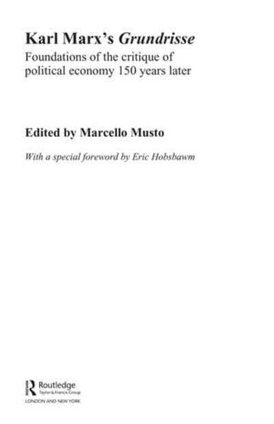 KARL MARX'S GUNDRISSE: FOUNDATIONS OF THE CRITIQUEOF POLITICAL ECONOMY 150 YEARS LATER