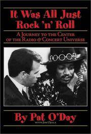 IT WAS ALL JUST ROCK &#039;N&#039; ROLL: A JOURNEY TO THE CENTER OF THE RADIO AND  CONCERT UNIVERSE by O&#39;Day, Pat with Jim Ojala - 2002