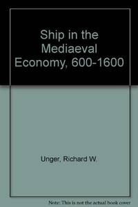 The Ship in the Medieval Economy, 600-1600