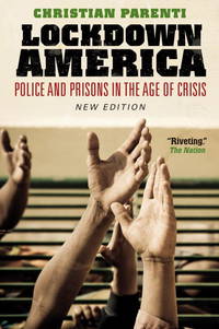 Lockdown America: Police and Prisons in the Age of Crisis by Parenti, Christian