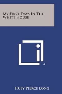 My First Days in the White House