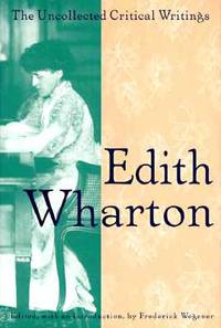 Edith Wharton:  The Uncollected Critical Writings