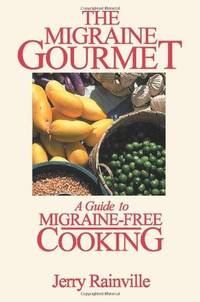 The Migraine Gourmet: A Guide to Migraine-Free Cooking