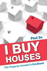 I Buy Houses  The Property Investor's Handbook