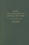 Ten Thousand Vital Records Central New York, 1813-1850