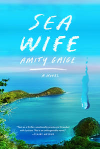 Sea Wife: A novel by Gaige, Amity - 2020-04-28