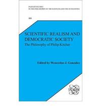 Scientific Realism and Democratic Society: The Philosophy of Philip Kitcher (Poznan Studies in...