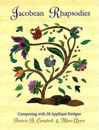 Jacobean Rhapsodies: Composing with 28 Applique Designs