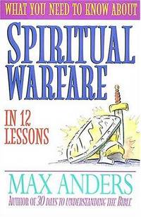 What You Need To Know About Spiritual Warfare In 12 Lessons