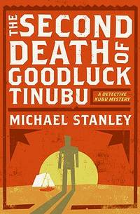 The Second Death of Goodluck Tinubu: A Detective Kubu Mystery (Detective Kubu Mysteries)