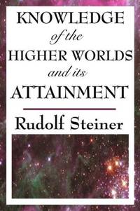 image of Knowledge of the Higher Worlds and its Attainment