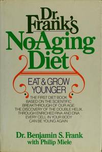 Dr. Franks No-Aging Diet by Benjamin S Frank; Philip Miele [Collaborator]