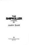 The Shipkiller by Justin Scott - Hardcover - Second Printing - 1978 - from Craig Hokenson Bookseller (SKU: 34149)