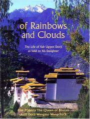 Of Rainbows and Clouds: The Life of Yab Ugyen Dorji As Told to His Daughter by Yab Ugyen Dorji; Ashi Dorji Wangmo Wangchuck, Queen of Bhutan