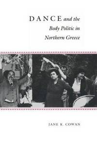 image of Dance and the Body Politic in Northern Greece (Princeton Modern Greek Studies)