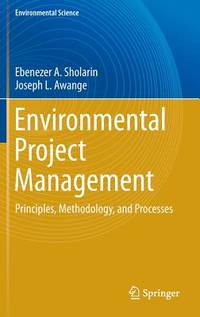 Environmental Project Management: Principles, Methodology, and Processes (Environmental Science...