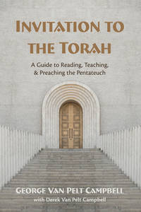 Invitation to the Torah: A Guide to Reading, Teaching, and Preaching the Pentateuch