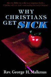 WHY CHRISTIANS GET SICK by DR. GEORGE H. MALKMUS - Paperback - 1997 - from Moody Books, Inc (SKU: MN8242)