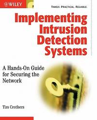 Implementing Intrusion Detection Systems: A Hands-On Guide for Securing the Network