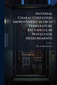Material Characterization Improvement in High Temperature Rectangular Waveguide Measurements