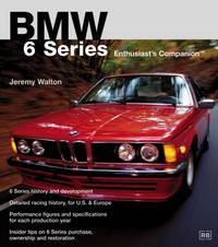 BMW 6 Series: Enthusiast's Companion (Bmw Series)
