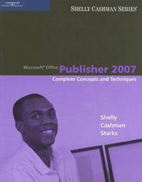 Microsoft Office Publisher 2007: Complete Concepts and Techniques (Available Titles Skills...