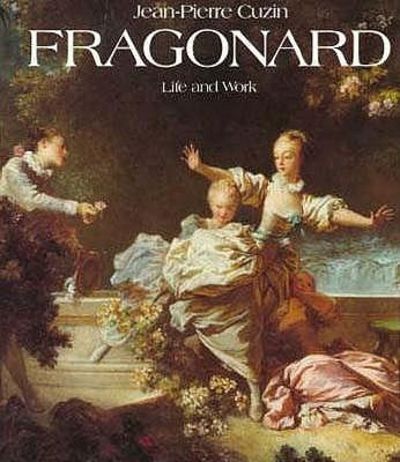 Jean-Honore Fragonard: Life and Work : Complete Catalogue of the Oil Paintings