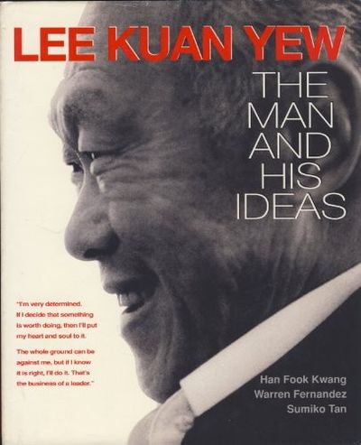 Lee Kuan Yew: The Man and His Ideas by Han Fook Kwang