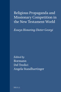 Religious Propaganda and Missionary Competition in the New Testament World; Essays Honoring Dieter Georgi