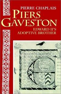Piers Gaveston: Edward II's Adoptive Brother