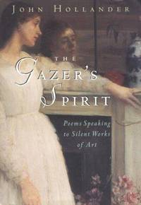 The Gazer's Spirit: Poems Speaking to Silent Works of Art