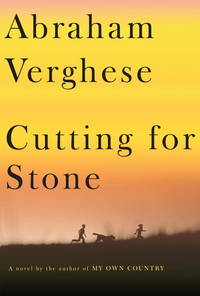 Cutting for Stone: A novel by Verghese, Abraham