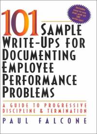 101 Sample Write-Ups for Documenting Employee Performance Problems: A Guide to Progressive Discipline and Termination