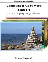 Continuing in God's Word: Units 1-4: A one-on-one discipleship course for all believers