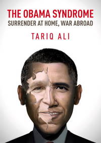 The Obama Syndrome : Surrender at Home, War Abroad by Ali, Tariq