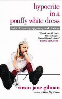 cover of Hypocrite in a Pouffy White Dress: Tales of Growing Up Groovy and Clueless