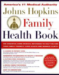The Johns Hopkins Family Health Book: The Essential Home Medical Reference to Help You and Your...