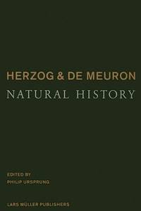 Herzog & De Meuron Natural History by Pierre de Meuron; Jacques